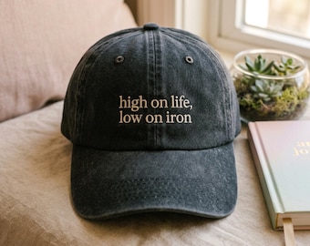 Embroidered High On Life Low On Iron Hat, Funny Anemia Gift, Sarcastic Hat for Women, Cute Washed Cotton Baseball Cap, Iron Deficiency Gift