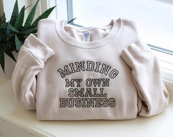 Embroidered Sweatshirt, Minding My Own Business, Funny Entrepreneur Gift
