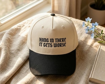 Embroidered Trucker Hat: "Hang In There It Gets Worse" Sarcasm Cap