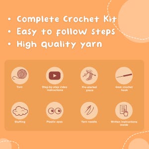 May include: An orange graphic with the text "Complete Crochet Kit", "Easy to follow steps", and "High quality yarn". The image includes illustrations of yarn, video instructions, a pre-started piece, a 4mm crochet hook, stuffing, plastic eyes, a yarn needle, and written instructions.