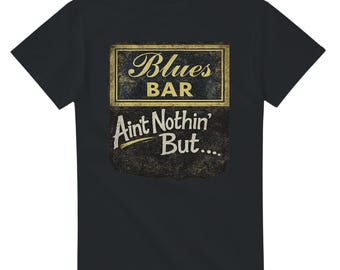 Blues Bar T-Shirt | Ain't Nothin' But Blues Vintage Tee | Retro Music Shirt | Blues Lover Gift | Music Festival Graphic Tee