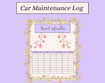 May include: A floral-themed car maintenance log with the title "Car Maintenance Log" at the top. The log includes sections for general information and a table to record details like model, year, make, VIN, tire size, PSI, and warranty information. The design features a lavender background.