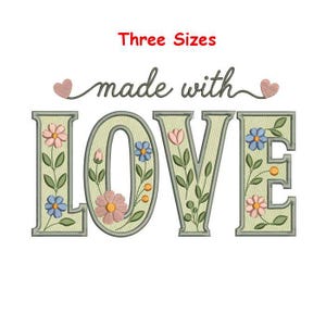 May include: An embroidery design featuring the text "Three Sizes" in red above the cursive phrase "made with" flanked by two small pink hearts. Below, the word "LOVE" is spelled out in large block letters filled with floral patterns.