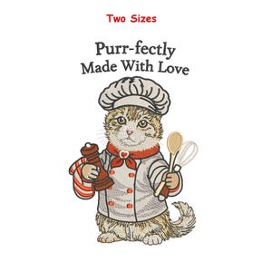 May include: An embroidered design of a cat in a chef's outfit, holding a salt grinder, wooden spoon, and whisk. The cat wears a chef's hat and jacket, with the text "Purr-fectly Made With Love" above. The text "Two Sizes" is also present.
