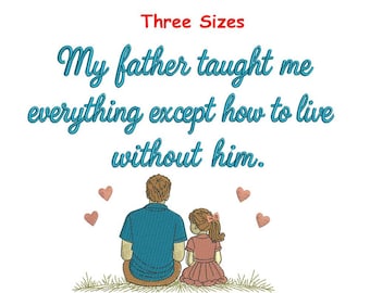 My Father Taught Me Embroidery Design| Dad Memorial Embroidery| Father Daughter Design| Father Quote Embroidery| Dad Tribute