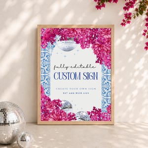 May include: A rectangular sign in a light wood frame featuring blue and white tile patterns on the sides, vibrant pink floral clusters, and silver disco balls. The text reads: fully editable CUSTOM SIGN, CREATE YOUR OWN SIGN, 5X7 AND 8X10 SIZE.