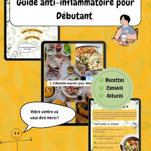 Peut inclure: Un guide numérique intitulé "Guide anti-inflammatoire pour Débutant" avec des illustrations de plats et de recettes. Le guide comprend du texte en français, un bonhomme allumette et des bulles de dialogue. Destiné aux débutants.