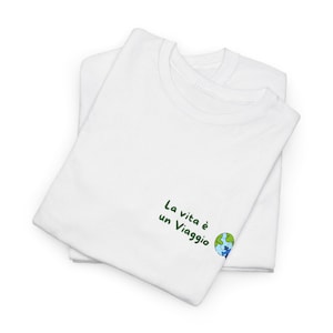La Vita è un Viaggio T-Shirt: Humorvolles italienisches Zitat, Unisex-Baumwoll-T-Shirt