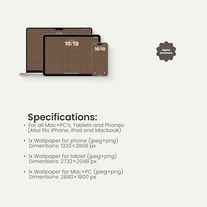 May include: A digital download featuring a brown checkered wallpaper displayed on a laptop, tablet, and smartphone. The text reads Specifications: For all Mac+PC's, Tablets and Phones: (Also fits iPhone, iPad and Macbook). Includes various pixel dimensions.