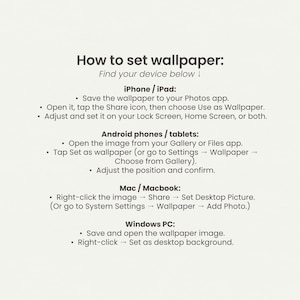 May include: An instructional guide titled How to set wallpaper: with step-by-step directions for iPhone, iPad, Android phones, tablets, Mac, MacBook, and Windows PC. The text is black on a light cream background, detailing how to save and apply images.