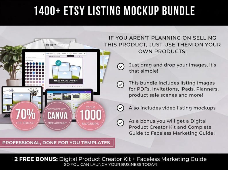 May include: An Etsy listing mockup bundle with over 1400 templates. The image shows a laptop, tablet, and desktop computer displaying mockups. Includes a 70% off sale, Canva customization, and over 1000 mockups. Text reads: "Professional, Done For You Templates."