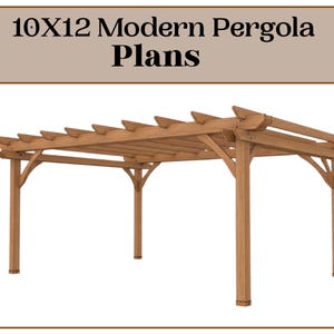 May include: A wooden pergola with a rectangular design, featuring a slatted roof and sturdy support posts. The image includes the text "10X12 Modern Pergola Plans". The pergola is constructed from light brown wood.