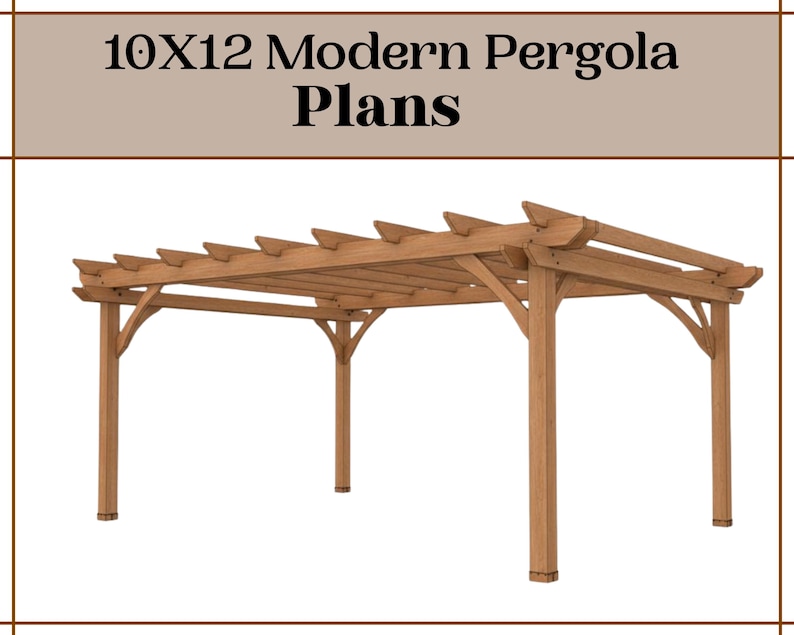 May include: A wooden pergola with a rectangular design, featuring a slatted roof and sturdy support posts. The image includes the text "10X12 Modern Pergola Plans". The pergola is constructed from light brown wood.