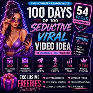May include: A digital content bundle titled 100 Days of 100 Seductive Viral Video Idea for OnlyFans and Fansly creators. The graphic features a purple-themed layout with text, icons, and a 54-page PDF download indicator, including various scripts, polls, and strategies.