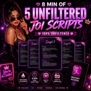 May include: A digital graphic featuring the text 8 MIN OF 5 UNFILTERED JOI SCRIPTS and 100% UNFILTERED. The image displays five PDF script icons, a tablet showing an instant access PDF icon, and a neon sign reading You're in Control in purple.