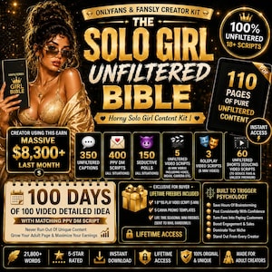 May include: A digital marketing guide titled The Solo Girl Unfiltered Bible, featuring gold text on a black background. It includes 110 pages of content, 350 captions, 400 scripts, 150 polls, 60 video scripts, and 100 days of video ideas for creators.