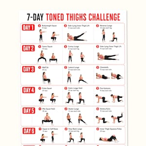 May include: A white fitness chart titled 7-DAY TONED THIGHS CHALLENGE featuring red headers for each day. It displays numbered exercise routines with illustrations of a person in pink and black workout clothes performing various leg movements.