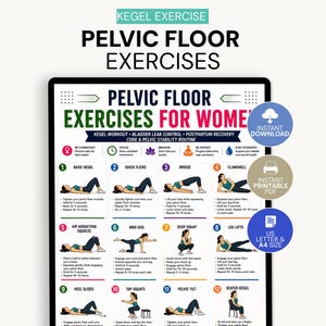 May include: A digital chart titled PELVIC FLOOR EXERCISES FOR WOMEN featuring twelve numbered illustrations of exercise poses with instructions. The document includes icons for tips and three circular badges indicating instant download, printable PDF, and US Letter and A4 size options.
