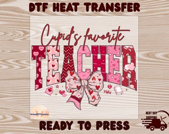 Cupid’s Favorite Teacher DTF Transfer for Shirts, Valentine Design, Ready to Press