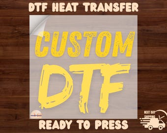Custom Text DTF Transfer, Custom Photo Ready To Press, Personalized Heat Press, Make Your Own DTF, Custom Text Iron On Print,
