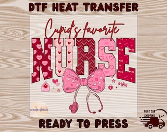 Cupid’s Favorite Nurse DTF Transfer, Medical Valentine Shirt Design Reasy to Press