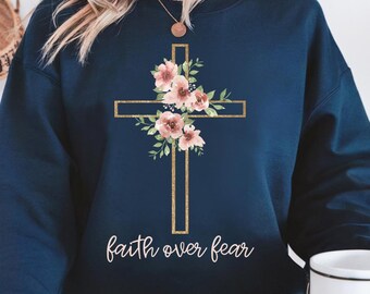 Faith over Fear Cross Sweatshirt, Christian Women Sweater, Cross with Heart Tee, Jesus Clothing, Religious Mom Gift, Faith Gift,