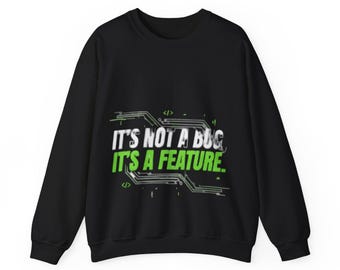Programmer Sweatshirt, Coding Humor Crewneck, It’s Not a Bug