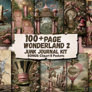 May include: A digital collage featuring whimsical illustrations with an Alice in Wonderland theme. The image includes a sign that says "Wait Here It Makes Sense" and the text "100+ Page Wonderland 2 Junk Journal Kit". The color palette is soft pinks and greens.