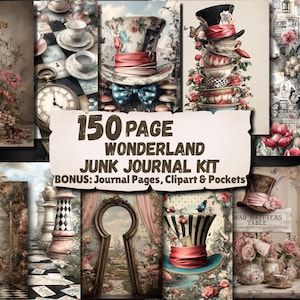May include: A collection of images with an Alice in Wonderland theme. The central text reads "150 PAGE WONDERLAND JUNK JOURNAL KIT." Images include clocks, teacups, hats, and floral arrangements. Bonus: Journal Pages, Clipart & Pockets.