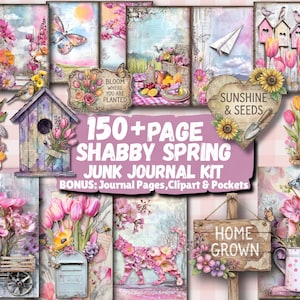 May include: A collage of spring-themed digital art elements. The central text reads "150+ Page Shabby Spring Junk Journal Kit." Images include floral arrangements, a birdhouse, a watering can, and a cat. Additional text includes "Bloom Where You Are Planted," "Sunshine & Seeds," and "Home Grown."