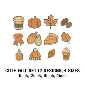 May include: A collection of fall-themed embroidered designs, including a pumpkin, maple leaf, coffee cup, and scarf. The text reads "CUTE FALL SET 12 DESIGNS, 4 SIZES 1inch, 2inch, 3inch, 4inch."