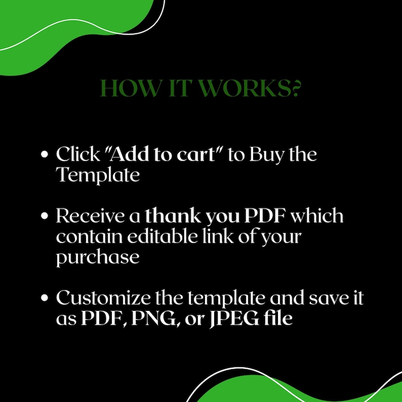 Op de afbeelding: Zwarte achtergrond met groene accenten en witte tekst. De tekst luidt "HOW IT WORKS?" gevolgd door drie opsommingstekens: "Click 'Add to cart' to Buy the Template", "Receive a thank you PDF which contain editable link of your purchase", en "Customize the template and save it as PDF, PNG, or JPEG file."