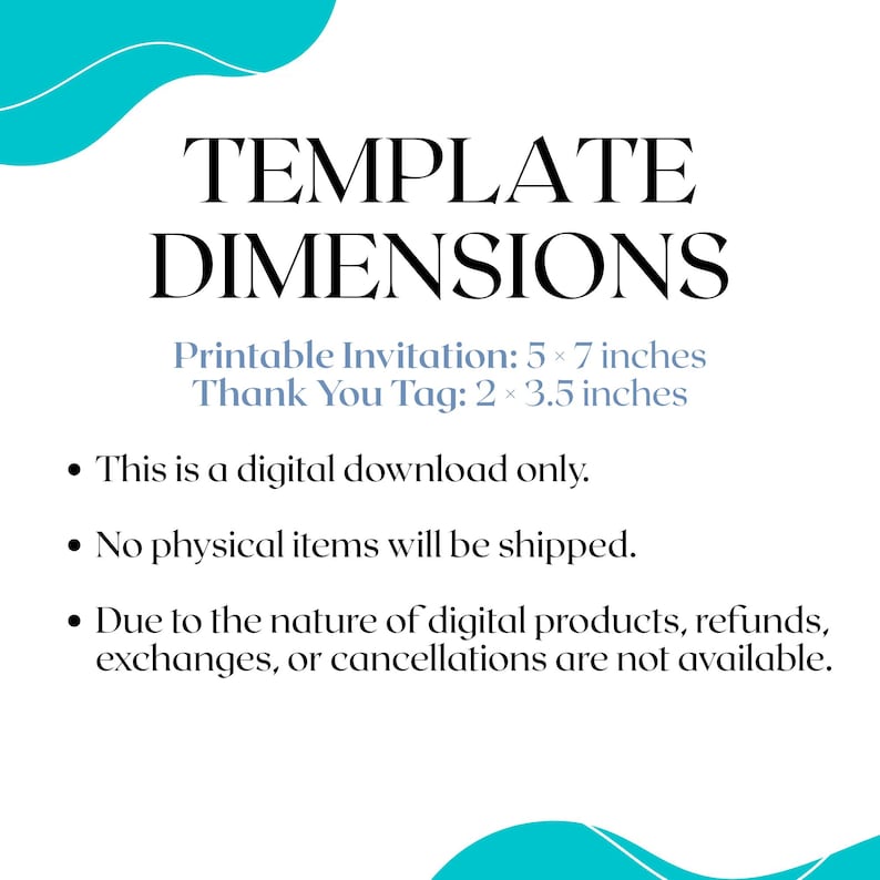 May include: White background with the text "TEMPLATE DIMENSIONS". Includes dimensions for a printable invitation (12.7 x 17.8 cm) and a thank you tag (5.1 x 8.9 cm). States it is a digital download only, no physical items will be shipped, and no refunds.