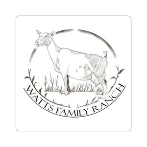 May include: A black and white sticker featuring a goat illustration within a circular design. The text "WATTS FAMILY RANCH" is arched around the bottom of the circle. The goat is standing in front of a patch of grass.