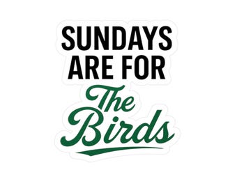 Vinyl Decal Sticker Sundays are for The Birds - Philadelphia Football Fans, The Sideline Club