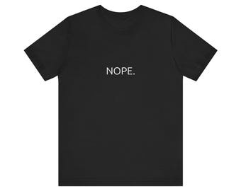 Nope. - Funny Introvert Graphic Tee