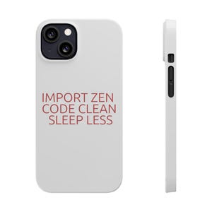 Puede incluir: Funda de teléfono blanca con un módulo de cámara negro y el texto rojo "IMPORT ZEN CODE CLEAN SLEEP LESS". La funda tiene un acabado liso y una vista lateral que muestra los botones de volumen y encendido.