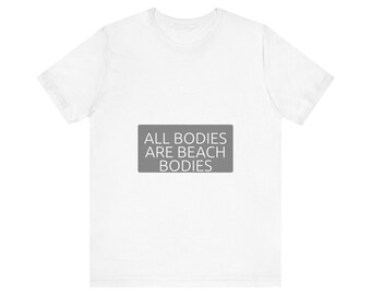 All Bodies Are Beach Bodies - Summer Tee