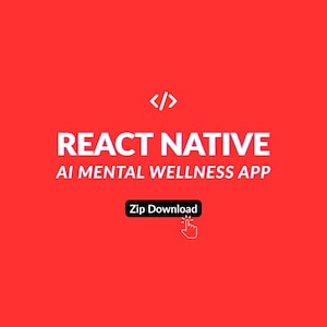 May include: A red background with white text that reads "REACT NATIVE AI MENTAL WELLNESS APP." A black button with the text "Zip Download" and a hand icon is at the bottom. A code symbol is at the top.