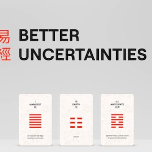 May include: Three white rectangular cards featuring red hexagram symbols and black text. The cards are labeled Manifest, Earth, and Anticipate. Above the cards, the text reads Better Uncertainties with two red Chinese characters to the left.