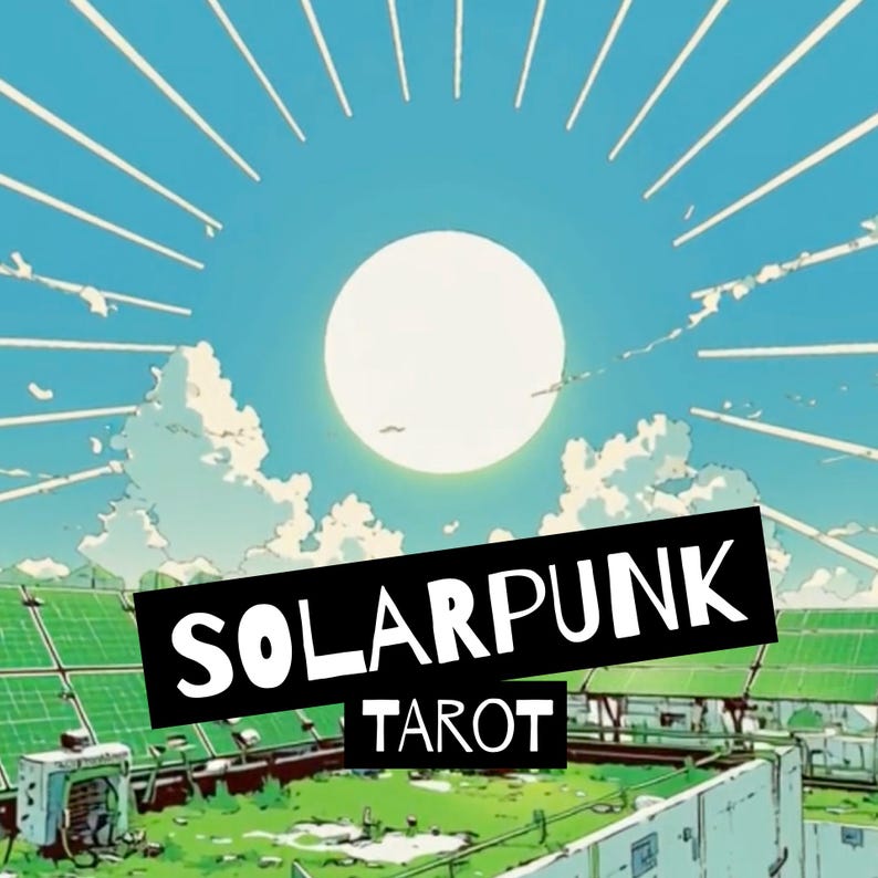 May include: A bright illustration featuring a large white sun in a blue sky with radiating light beams above green solar panels and a grassy area. A black rectangular label is overlaid with the white text SOLAR PUNK TAROT in bold letters.