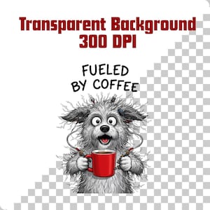 Fueled By Coffee PNG | Funny Tech Dog Design | Programmer Humor | Caffeine Addict Clipart | Nerd Coffee Shirt Sublimation