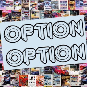 May include: A light blue background features the word "OPTION" in a bold, outlined font, repeated twice. The background is a collage of colorful car magazine covers. The magazines showcase various car models and designs.
