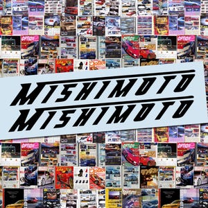 May include: A light blue rectangle with the word "MISHIMOTO" in bold black letters, repeated twice. The background is a collage of car magazines with various car models and colors.