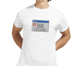 Motivation Not Found Shirt | Funny Error 404 Tee | Tech Geek Humor T-Shirt