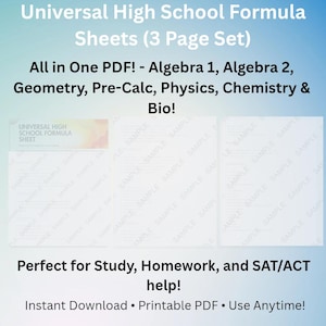 May include: A digital download of high school formula sheets. The sheets cover Algebra 1, Algebra 2, Geometry, Pre-Calc, Physics, Chemistry, and Biology. The text on the image says "Universal High School Formula Sheets (3 Page Set)".
