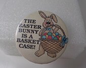 Vintage Easter Bunny is a Basket Case Bunny Rabbit Easter Pinback Button DR31