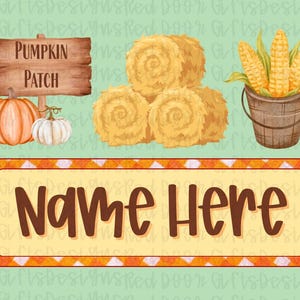 May include: A fall-themed design featuring a wooden sign that reads "Pumpkin Patch", pumpkins, hay bales, corn in a bucket, and a banner that says "Name Here". The design has a rustic, farmhouse aesthetic.