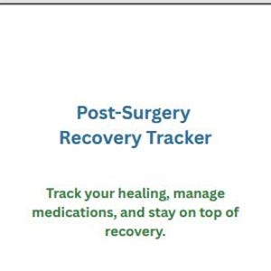 以下が含まれることがあります： 青い文字で「Post-Surgery Recovery Tracker」と書かれた白いドキュメント。その下に、緑色の文字で「Track your healing, manage medications, and stay on top of recovery.」と書かれています。