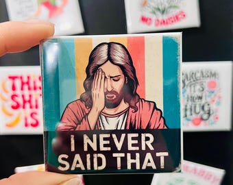 I Never Said That Fridge Magnet | Funny Kitchen Decor